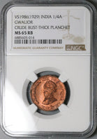 1929 NGC MS 65 India Gwalior 1/4 Anna RB VS1986 Crude Bust Thick Planchet (24062004C)