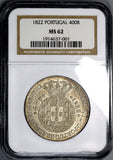 1822 NGC MS 62  PORTUGAL Silver 400 Reis Coin POP 1/1 (17120301C)