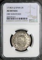 1718-CA NGC AU Spain 2 Reales Philip V Silver Cuenca Mint Coin (23030102C)